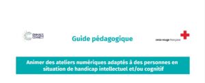 Guide : Animer des ateliers numériques adaptés au handicap mental ou cognitif